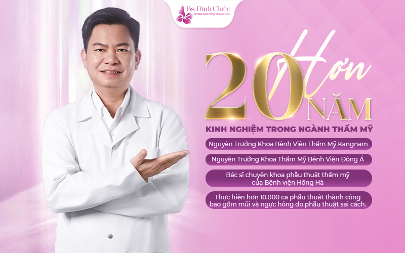 Ths. Bác sĩ Nguyễn Đình Chiến - Chuyên gia thẩm mỹ số 1 tại Việt Nam 14 Ths. Bác sĩ Nguyễn Đình Chiến có hơn 20 năm kinh nghiệm trong lĩnh phực phẫu thuật thẩm mỹ
